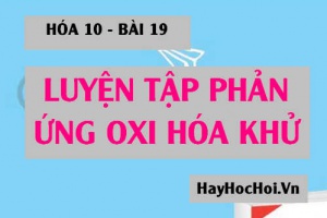 Bài tập luyên tập Phản ứng Oxi hóa khử - Hóa 10 bài 19
